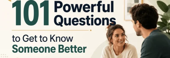 101 Powerful Questions to Get to Know Someone Better
