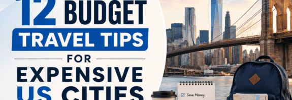 12 Budget Travel Tips for Expensive US Cities (2026 Guide)