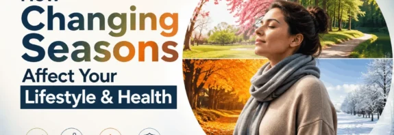 How Changing Seasons Affect Your Lifestyle & Health