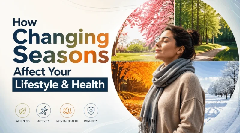 How Changing Seasons Affect Your Lifestyle & Health