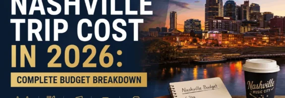 Nashville Trip Cost in 2026 Complete Budget Breakdown